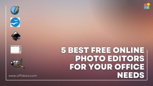 Ofis İhtiyaçlarınız İçin En İyi 5 Ücretsiz Çevrimiçi Fotoğraf Düzenleyici