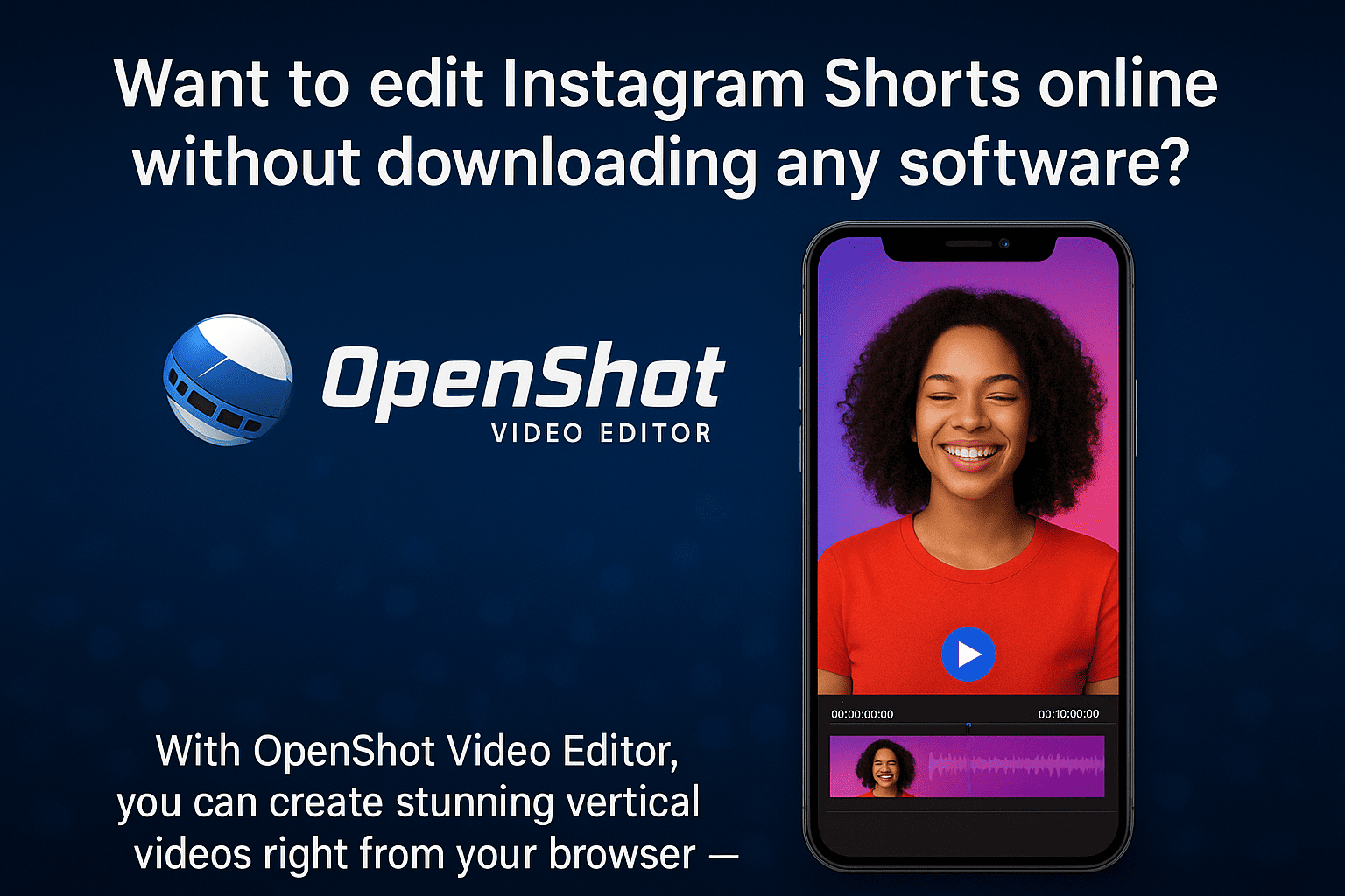 Pampromosyong imahe para sa OpenShot Video Editor na nagpapakita ng screen ng smartphone na may patayong interface ng editor ng video at nakangiting babae. Itinatampok ng teksto ang pag-edit ng Instagram Shorts online nang hindi nagda-download ng software.