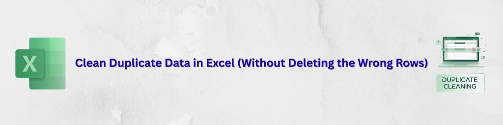 Learn how to clean duplicate data in Excel using safe, step-by-step methods. From conditional formatting to advanced filters, discover how to remove duplicates and protect your dataset from common mistakes.