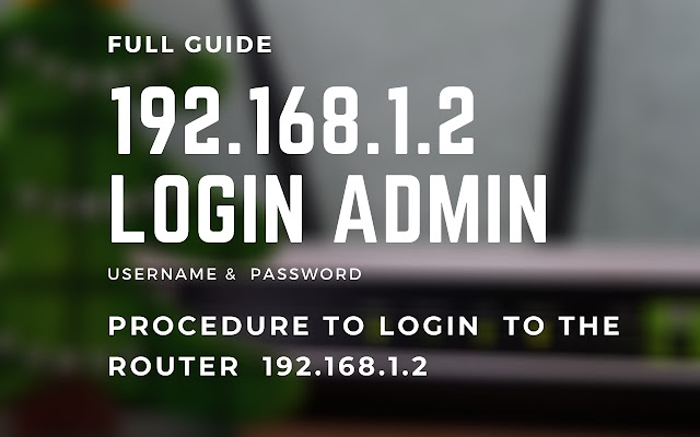 192.168.1.2 Login Admin  from Chrome web store to be run with OffiDocs Chromium online