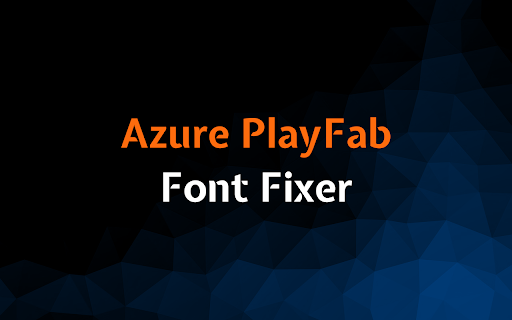 Azure PlayFab Font Fixer  from Chrome web store to be run with OffiDocs Chromium online
