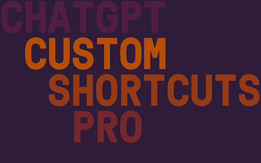 ChatGPT Custom Shortcuts Pro  from Chrome web store to be run with OffiDocs Chromium online