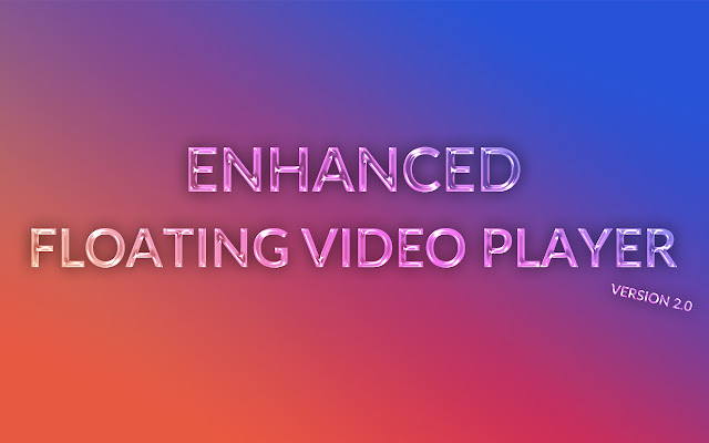 Enhanced Floating Video Player (PIP)  from Chrome web store to be run with OffiDocs Chromium online