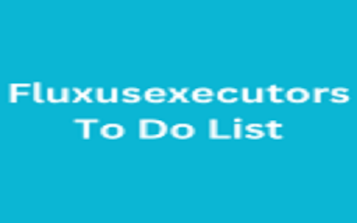 Fluxusexecutors To Do List  from Chrome web store to be run with OffiDocs Chromium online