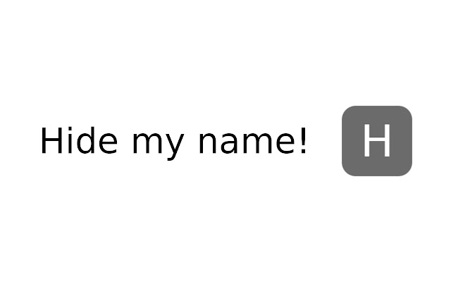 Hide my name!  from Chrome web store to be run with OffiDocs Chromium online