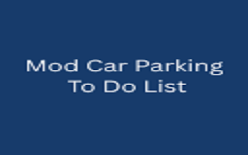 Mod Car Parking To Do List  from Chrome web store to be run with OffiDocs Chromium online