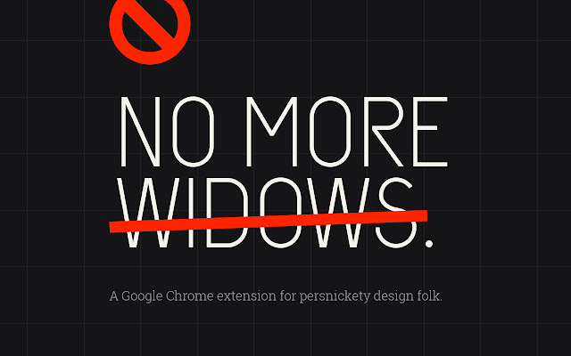 No More Widows  from Chrome web store to be run with OffiDocs Chromium online