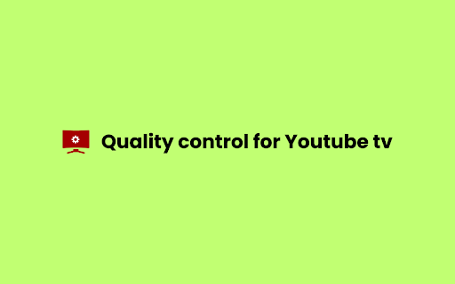 Quality control for Youtube tv  from Chrome web store to be run with OffiDocs Chromium online