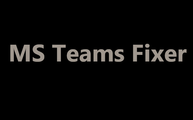 TeamsFixer  from Chrome web store to be run with OffiDocs Chromium online