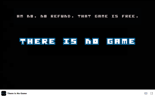 There Is No Game Defy the rules and explore the unexpected!  from Chrome web store to be run with OffiDocs Chromium online