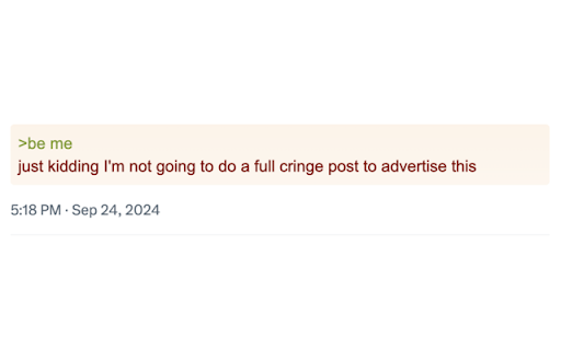 Twitter Greentext Formatter  from Chrome web store to be run with OffiDocs Chromium online