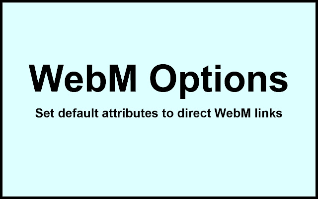 WebM Options (Premium)  from Chrome web store to be run with OffiDocs Chromium online