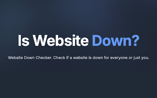 Website Down Checker Is Website Down for Everyone or Just Me?  from Chrome web store to be run with OffiDocs Chromium online