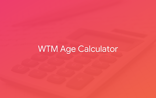 WTM Age Calculator  from Chrome web store to be run with OffiDocs Chromium online