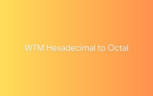 WTM Hexadecimal to Octal  from Chrome web store to be run with OffiDocs Chromium online