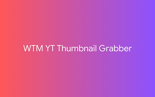 WTM YT Thumbnail Grabber  from Chrome web store to be run with OffiDocs Chromium online