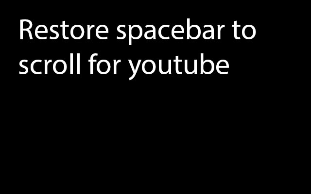 Youtube restore spacebar to scroll  from Chrome web store to be run with OffiDocs Chromium online