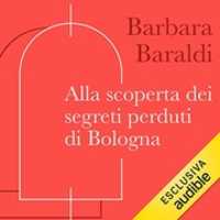 Free download Barbara Baraldi Alla Scoperta Dei Segreti Perduti Di Bologna ( 2021) free photo or picture to be edited with GIMP online image editor