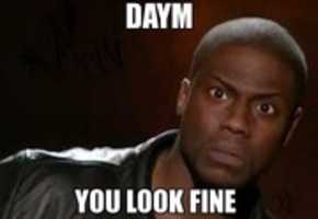 Free download Daym You Look Fine Meme 18532 free photo or picture to be edited with GIMP online image editor