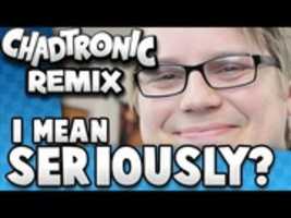 Free download I Mean Seriously? - Chadtronic Remix Thumbnail free photo or picture to be edited with GIMP online image editor
