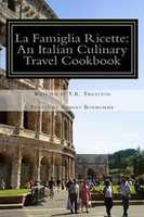 Free download La Famiglia Ricette: An Italian Culinary Travel Cookbook by T.R. Threston and photos by Robert Bonhomme free photo or picture to be edited with GIMP online image editor