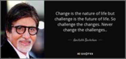 Free download quote-change-is-the-nature-of-life-but-challenge-is-the-future-of-life-so-challenge-the-changes-amitabh-bachchan-124-83-65 free photo or picture to be edited with GIMP online image editor