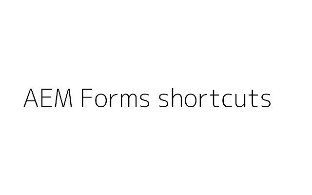 ملحق اختصارات AEM Forms من متجر Chrome الإلكتروني ليتم تشغيله مع OffiDocs Chromium عبر الإنترنت