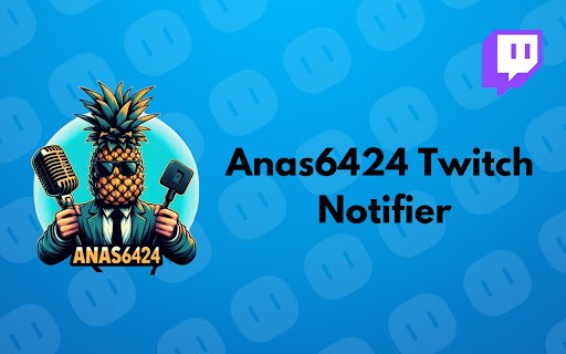 Anas6424 Twitch Notifier  from Chrome web store to be run with OffiDocs Chromium online