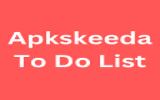 Apkskeeda To Do List  from Chrome web store to be run with OffiDocs Chromium online