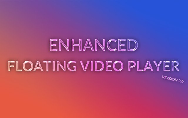 Enhanced Floating Video Player (PIP)  from Chrome web store to be run with OffiDocs Chromium online