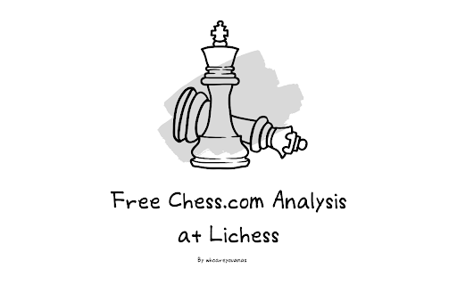 Free Chess.com Analysis at Lichess  from Chrome web store to be run with OffiDocs Chromium online