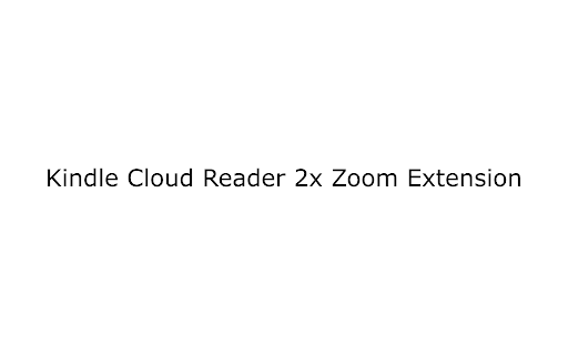Kindle Cloud Reader 2x Zoom Extension  from Chrome web store to be run with OffiDocs Chromium online