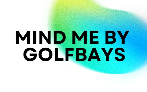 Mind Me By GolfBays from Chrome web store to be run with OffiDocs Chromium online Mind Me By GolfBays from Chrome web store to be run with OffiDocs Chromium online