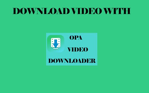 Opa video downloader  from Chrome web store to be run with OffiDocs Chromium online