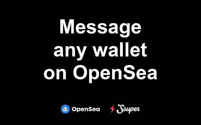 OpenSea Wallet To Wallet Messenger by Ssuper  from Chrome web store to be run with OffiDocs Chromium online