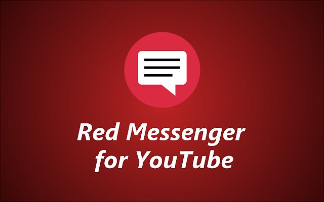 Red Messenger for Youtube  from Chrome web store to be run with OffiDocs Chromium online