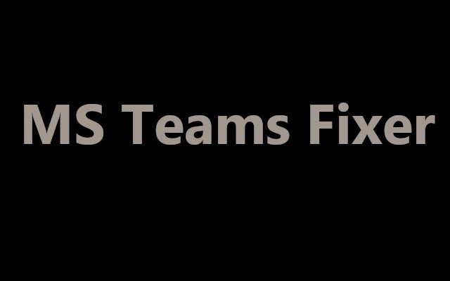 TeamsFixer  from Chrome web store to be run with OffiDocs Chromium online