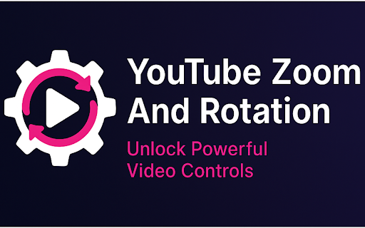 YouTube Zoom and Rotation  from Chrome web store to be run with OffiDocs Chromium online