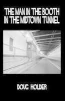 Free download The Man In Booth in the Midtown Tunnel by Doug Holder  ( Review by Pamel Annas--Professor of English/UMass/Boston free photo or picture to be edited with GIMP online image editor
