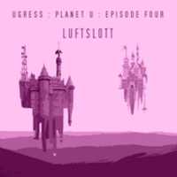 Free download Ugress - Planet U - Episode Four - Luftslott EP free photo or picture to be edited with GIMP online image editor