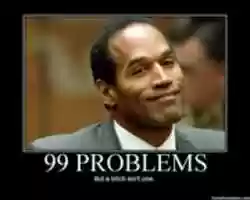 Free download 99 problems but a bitch aint one. - O. J. Simpson free photo or picture to be edited with GIMP online image editor