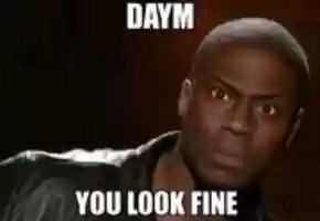 Free download Daym You Look Fine Meme 18532 free photo or picture to be edited with GIMP online image editor