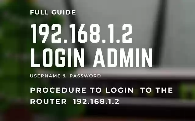 192.168.1.2 Login Admin  from Chrome web store to be run with OffiDocs Chromium online