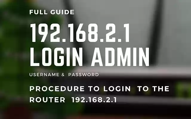 192.168.2.1 Login Admin  from Chrome web store to be run with OffiDocs Chromium online