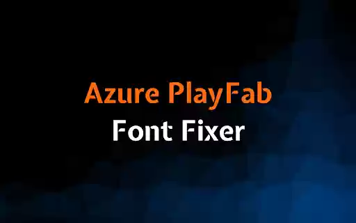 Azure PlayFab Font Fixer  from Chrome web store to be run with OffiDocs Chromium online