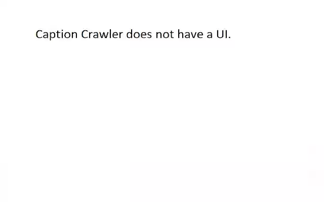 CaptionCrawler  from Chrome web store to be run with OffiDocs Chromium online