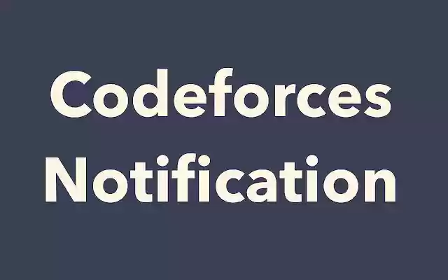 Codeforces Notification from Chrome web store to be run with OffiDocs Chromium online Codeforces Notification from Chrome web store to be run with OffiDocs Chromium online