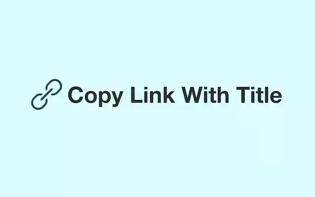 Copy Link With Title  from Chrome web store to be run with OffiDocs Chromium online