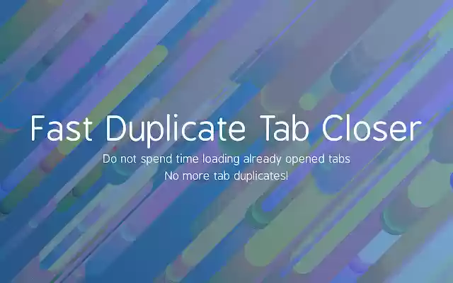 Fast Duplicate Tab Closer  from Chrome web store to be run with OffiDocs Chromium online