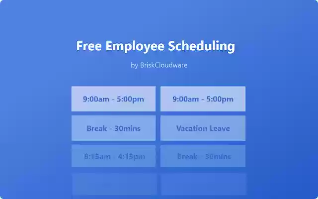 Free Employee Scheduling | BriskCloudware from Chrome web store to be run with OffiDocs Chromium online Free Employee Scheduling | BriskCloudware from Chrome web store to be run with OffiDocs Chromium online